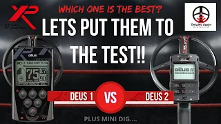 XP DEUS vs DEUS 2 - LETS PUT THEM TO THE TEST! …Plus mini dig!