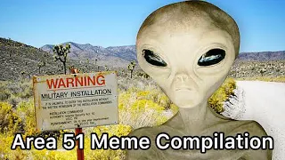 Area 51 Meme Compilation