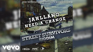 Jahllano - Need a Change (Street Survivors Riddim)