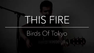 Birds Of Tokyo -  This Fire (Acoustic Cover) by Ryderboy