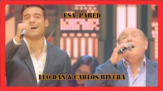 Esa pared  Leo Dan, Carlos Rivera