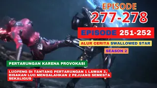 Alur Cerita Swallowed Star Season 2 Episode 251-252 | 277-278