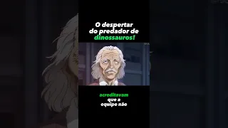 O predador de dinossauros! #anime #cartoon #otaku