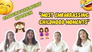 ENTERTAINMENT SPEECH: MOST EMBARRASSING CHILDHOOD MOMENT