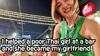 I helped a poor Thai girl at a bar, then she was moved and became my girlfriend