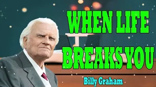 Billy Graham Messages  -  WHEN LIFE BREAKS YOU