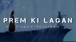 Prem Ki Lagan (Slowed+Reverbed) Song..🌍🥺|Prem Hi Jeevan Radhakrishna Sad Song..🌍♥️