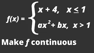 HOW TO FIND VALUES OF A AND B THAT MAKE F CONTINUOUS EVERYWHERE | Piecewise functions continuity