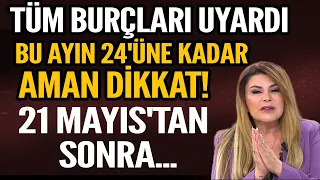 BU AYIN 24'ÜNE KADAR AMAN DİKKAT 21 MAYISTAN SONRA... BUNU YAPIN KAÇIRDIĞINIZ FIRSATLAR GERİ GELSİN