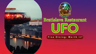 Exquisite Dining and Breathtaking Views at UFO Restaurant in Bratislava | Is it Worth the Price?
