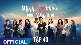 Mình Yêu Nhau, Bình Yên Thôi Tập 40 | Phim truyền hình VTV3 hay nhất 2024 | Full HD | SK Pictures