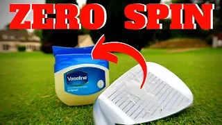 ILLEGAL VASELINE ON WEDGE FACE - LOWEST SPIN POSSIBLE