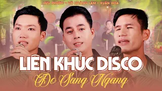 Liên khúc DISCO🔥ĐÒ SANG NGANG🔥| Võ Hoàng Lâm, Xuân Hòa, Hữu Phước | TRỮ TÌNH BOLERO chọn lọc