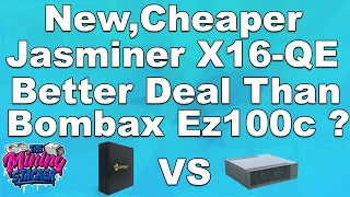 New Jasminer X16-QE Eth ETC ASIC Crypto Miner ,Way Cheaper Price VS  X16-Q ,Their Answer To Bombax ?