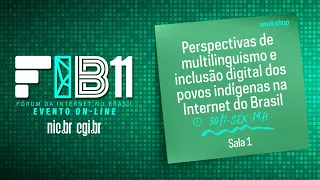 [FIB11] Perspectivas de multilinguismo e inclusão digital dos povos indígenas na Internet do Brasil