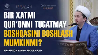 Bir xatmi Qur'onni tugatmay boshqasini boshlash mumkinmi?  | Qur'on bilan tanishuvdan nuktalar