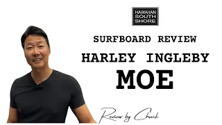 Harley Ingleby Moe Surfboard Review by Chuck