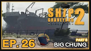 Ship Graveyard Simulator 2 | Steel Giants | Ep. 26 (Part 8) | Big Chung