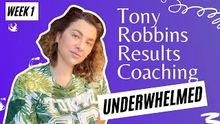 Underwhelmed. Tony Robbins Results Coaching - Week 1