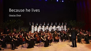 [Gracias Choir] Because he lives