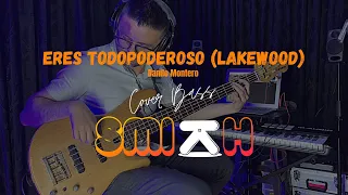 Eres Todopoderoso - Danilo Montero versión Lakewood (Cover Bass)
