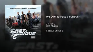 We Own It: (Fast & Furious 6) 2 Chainz & Wiz Khalifa