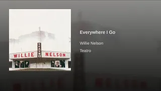 Texas Willie Nelson -Everywhere I Go