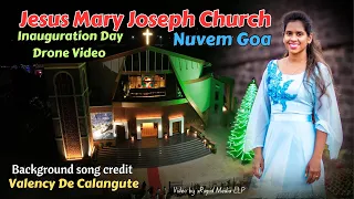 Jesus Mary Joseph Church Nuvem Goa | Inauguration Day Drone Video | Song credit Valency De Calangute