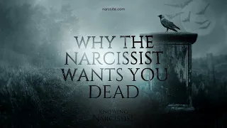 Why the Narcissist Wants You Dead