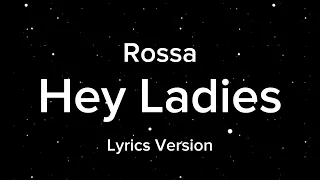 Rossa - Hey Ladies ( Lyrics Version)