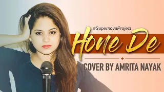 Hone De - Cover By Amrita Nayak | Nabs & Saroj | StarMaker | UpTownie