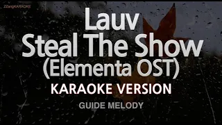 Lauv-Steal The Show (Elementa OST) (Melody) (Karaoke Version)