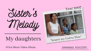 Nearer my God to Thee| Hymn| Sister's Melody | My Daughters | MV Album (Vol.1) 2007 | Nagaland