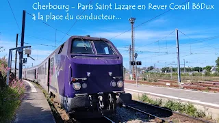 Cherbourg - Caen - Paris Saint Lazare à la place du conducteur !!!