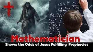 Jesus Was Real, Here's The Mathematical Evidence