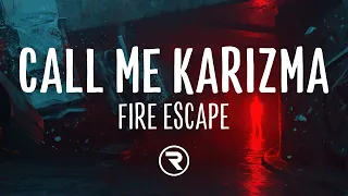 Call Me Karizma - Fire Escape (Lyrics)