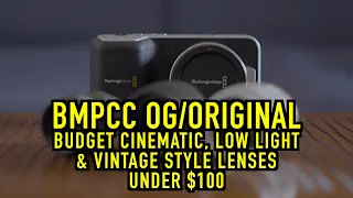 BMPCC OG/ORIGINAL | 3 Budget Cinematic, Low Light, & Vintage Style Lenses | Introduction & Footage