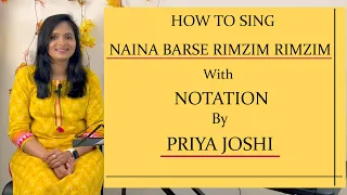 HOW TO SING | NAINA BARSE RIMZIM RIMZIM | WITH NOTATION | BY PRIYA JOSHI |#16