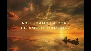 Ash - Dans La Peau (ft. Amelie Martinez) [1 Hour]