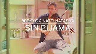 Sin Pijama - Becky G, Natti Natasha - Violin Cover by Jose Asunción