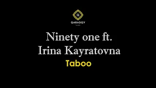 Ninety one ft. Ирина Кайратовна - Taboo (караоке)