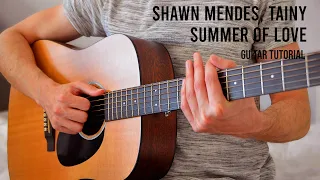 Shawn Mendes, Tainy - Summer Of Love EASY Guitar Tutorial With Chords / Lyrics