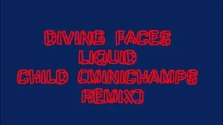 Liquid Child - Diving Faces - (Minichamps Remix)