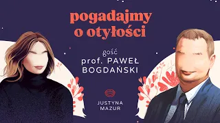 To nie o kilogramy chodzi w leczeniu otyłości | prof. dr hab. n. med. Paweł Bogdański