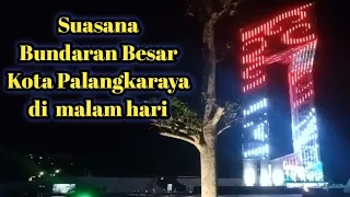 Suasana bundaran besar kota Palangkaraya di  malam hari