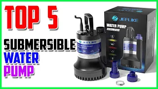 Top 5 BEST Submersible Water Pump 2023