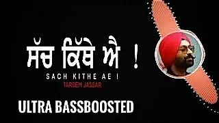 Sach Kithe Ae (Ultra Bassboosted) | Tarsem Jassar | New Punjabi Songs 2022 | Latest Punjabi Songs