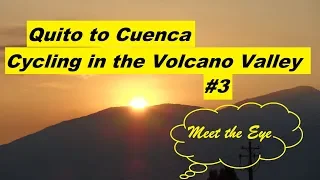 Cycling South America, Places that Google doesn't know them Volcano Valley 3 Quito to Cuenca