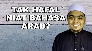 Sah Tak Wuduk, Jika Tak Hafal Niat Bahasa Arab?