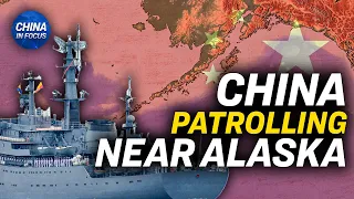 Chinese, Russian Warships Operate Near Alaska | China In Focus